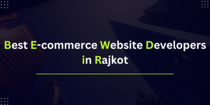 Best Ecommerce Website Developers in Rajkot