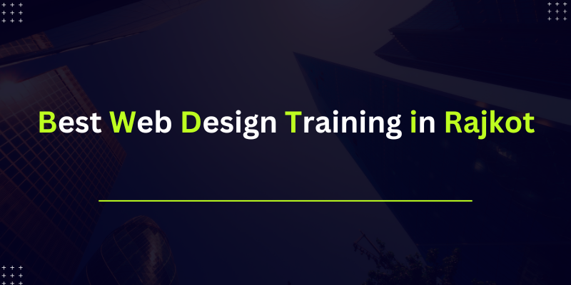 Best Web Design Training in Rajkot