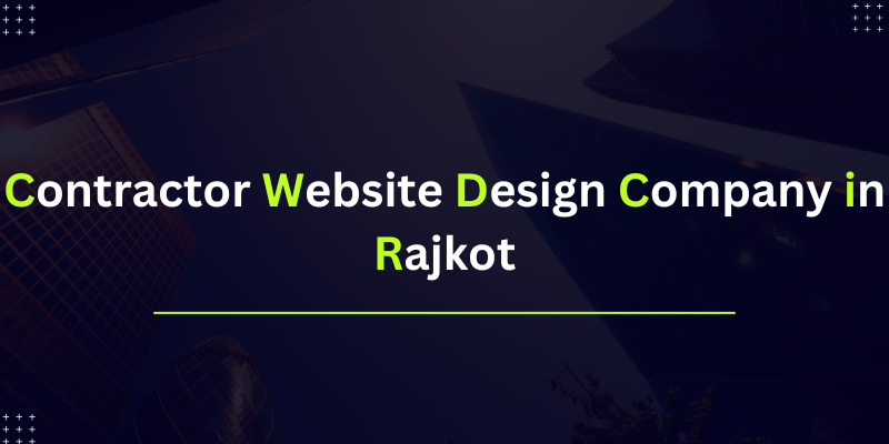 Contractor Website Design Company in Rajkot