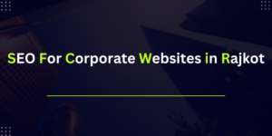 SEO for Corporate Websites in Rajkot 