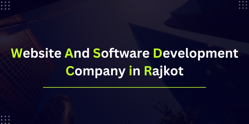 Website and Software Development Company in Rajkot