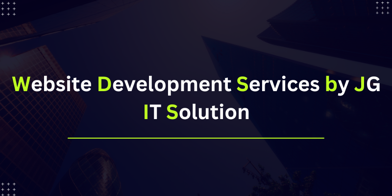 Website Development Services by JG IT Solution