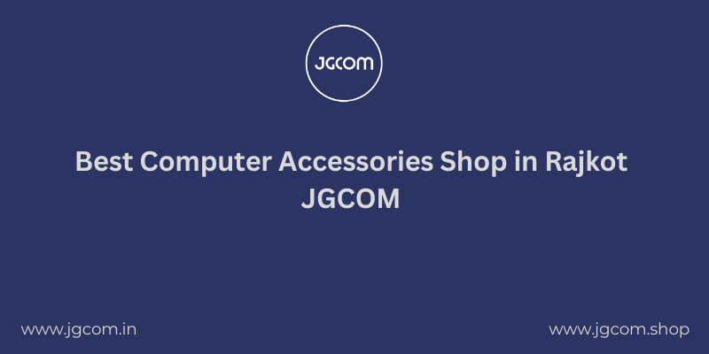 Best Computer Accessories Shop in Rajkot