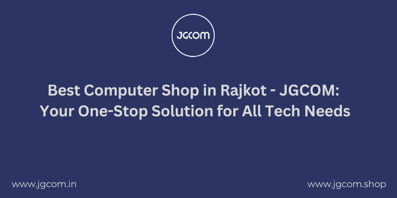 Best Computer Shop in Rajkot