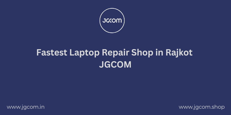 Fastest Laptop Repair Shop in Rajkot