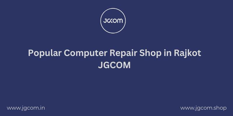 Popular Computer Repair Shop in Rajkot