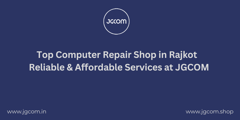 Top Computer Repair Shop in Rajkot