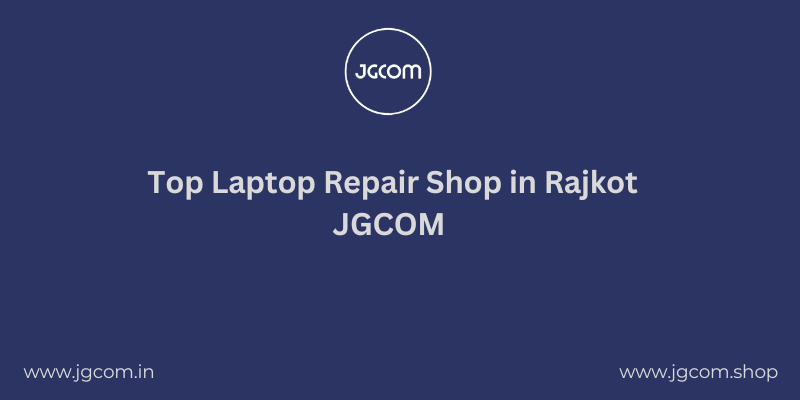 Top Laptop Repair Shop in Rajkot