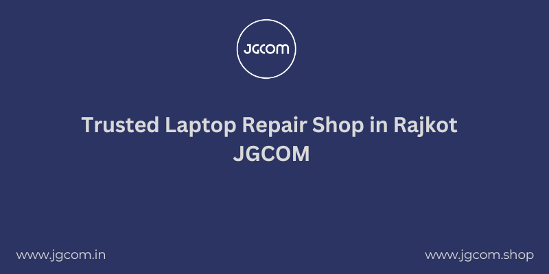 Trusted Laptop Repair Shop in Rajkot