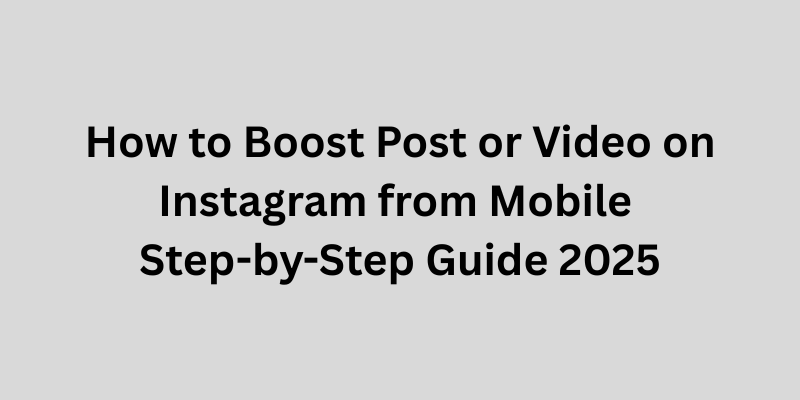 How to Boost Post or Video on Instagram from Mobile – Step-by-Step Guide 2025