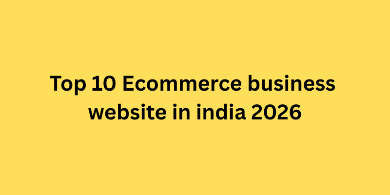 Top 10 Ecommerce business website in india 2026