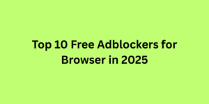 Top 10 Free Adblockers for Browser in 2025
