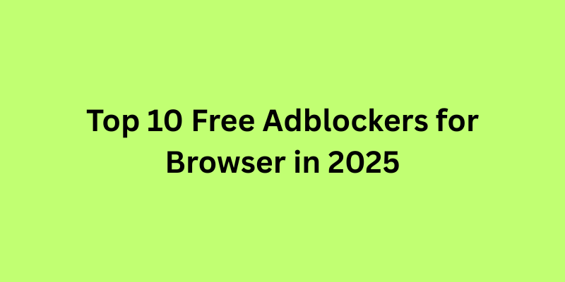 Top 10 Free Adblockers for Browser in 2025