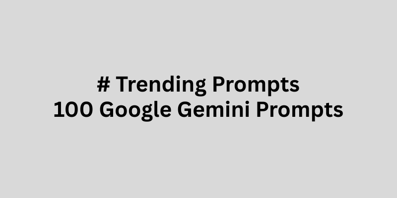 Viral Trending Google Gemini Prompts 2025 Ultimate Latest List & Tips for Maximum Impact